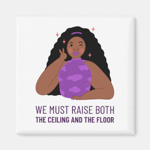 Raise the ceiling and the floor Women's Rights Ma Magnet