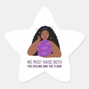 Raise the ceiling and the floor Women's Rights Sta Star Sticker
