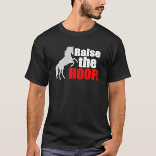 Raise The Hoof Horse Themed Apparel T-Shirt