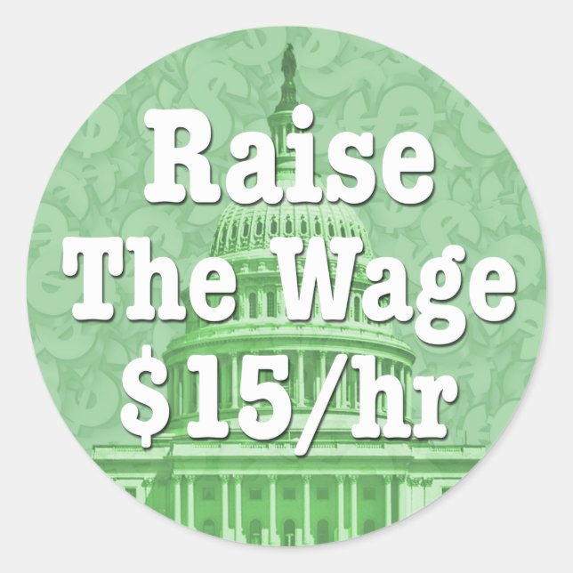 Raise The Minimum Wage Classic Round Sticker (Front)