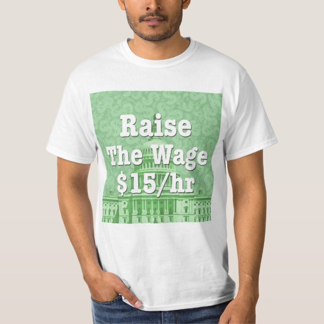 Raise The Minimum Wage T-Shirt (Front)