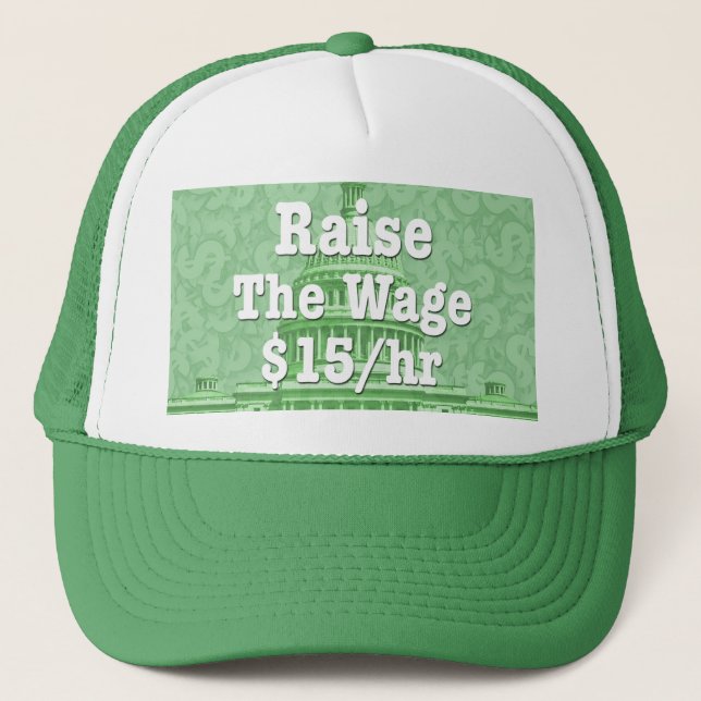 Raise The Minimum Wage Trucker Hat (Front)