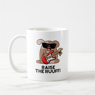Raise The Ruuf Funny Dog Pun  Coffee Mug