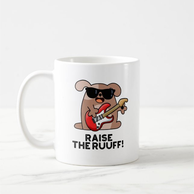 Raise The Ruuf Funny Dog Pun  Coffee Mug (Left)