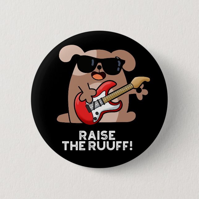 Raise The Ruuf Funny Dog Pun Dark BG 6 Cm Round Badge (Front)
