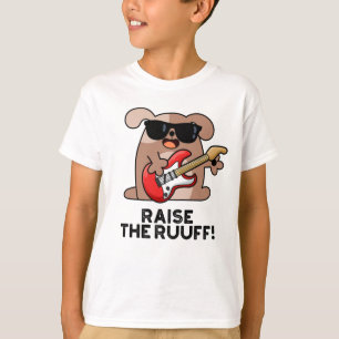 Raise The Ruuf Funny Dog Pun T-Shirt