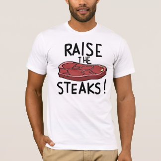 Raise the Steaks! T-Shirt