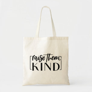 Raise Them Kind - Inspirational Mum Life Quote Tote Bag