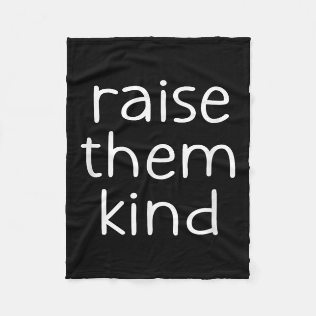 Raise Them Kind, Insrational, Motivational Quotes  Fleece Blanket (Front)
