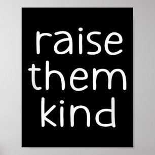 Raise Them Kind, Insrational, Motivational Quotes Poster
