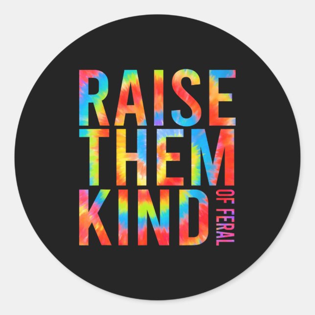 Raise Them Kind Of Feral Funny Quote  Classic Round Sticker (Front)