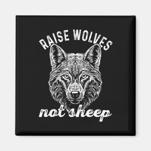 Raise Wolves Not Sheep American Conservative Paren Magnet