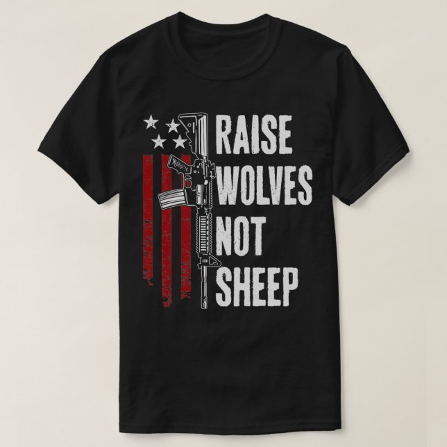 Raise Wolves Not Sheep  American Patriotic Gun Rig T-Shirt (Design Front)