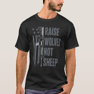 Raise Wolves Not Sheep American Patriotic Usa Gun  T-Shirt