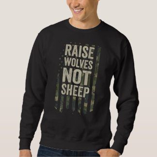 Raise Wolves Not Sheep Patriotic Mum Dad Camo On B Sweatshirt