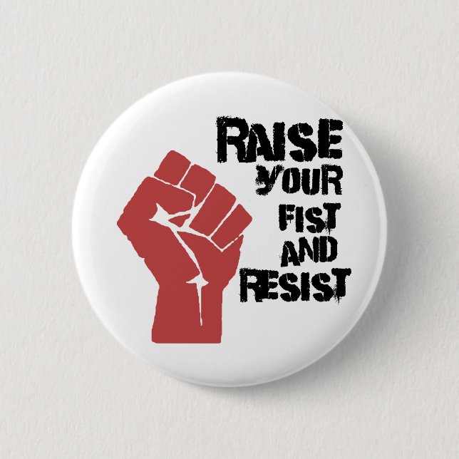 Raise your fist and resist 6 cm round badge (Front)