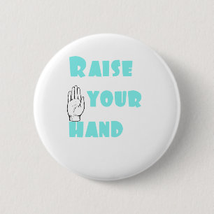 Raise Your Hand 6 Cm Round Badge