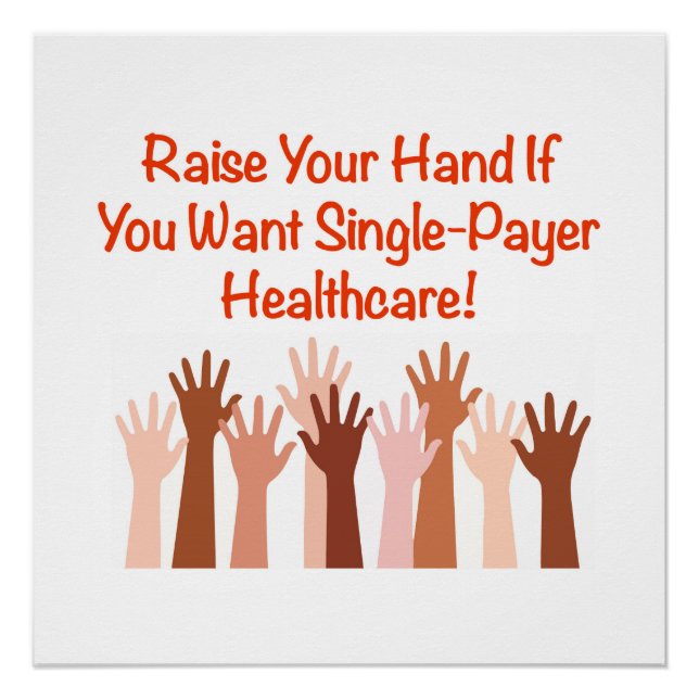 Raise Your Hand For Single-Payer Healthcare Poster (Front)
