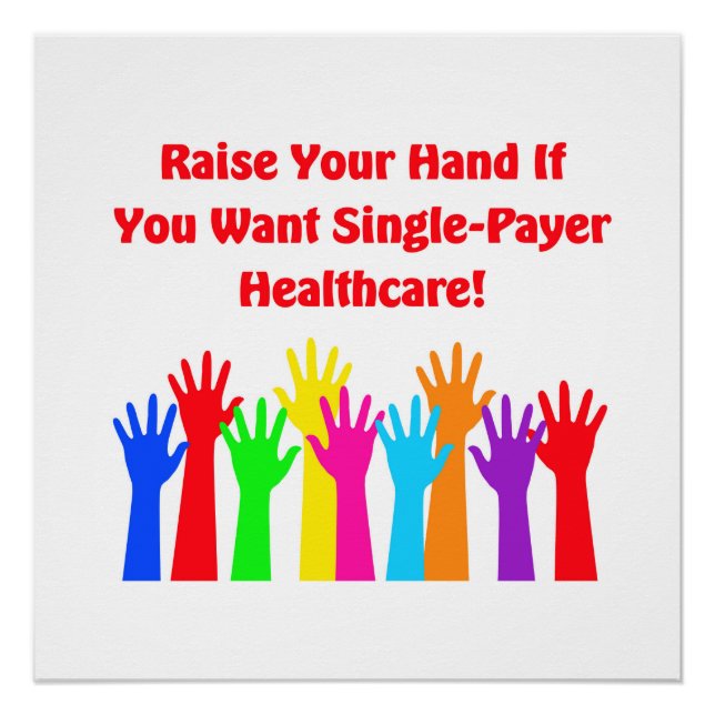 Raise Your Hand For Single-Payer Healthcare Poster (Front)