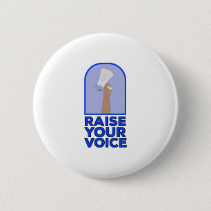 Raise your voice 6 cm round badge