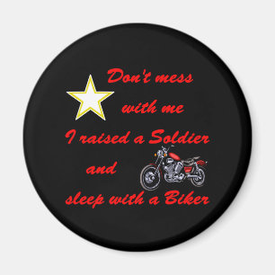 Raised a Soldier and sleep with a Biker Magnet