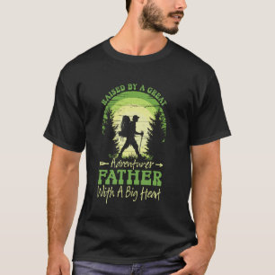 Raised By A Great Adventurer Father With A Big Hea T-Shirt