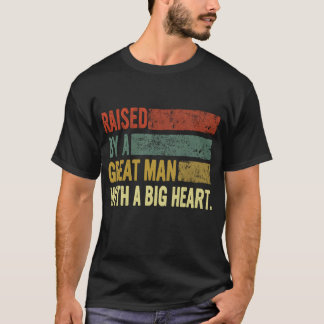 Raised By A Great Man With A Big Heart Father boy T-Shirt