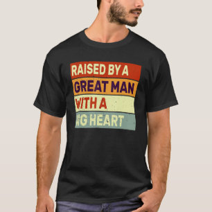 Raised By A Great Man With A Big Heart Vintage Fat T-Shirt