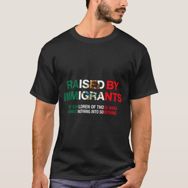 Raised By Immigrants - Mexican American Pride (on  T-Shirt (Front)