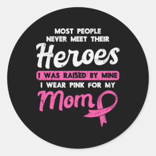Raised By My Heroe Pink For Mum Breast Cancer Awar Classic Round Sticker