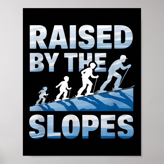 Raised By The Slopes Alpine Skiing  Poster (Front)
