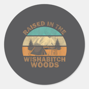 Raised In The Wisha Woods Funny Saying Classic Round Sticker