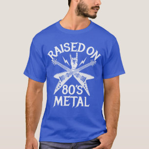 Raised On 80s Metal Rock Music Hair Bands Music Lo T-Shirt