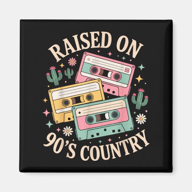 Raised On 90's Country Music Retro Cette Design  Magnet (Front)