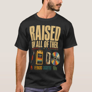 Raised On All Of Them Vintage Music Lover Retro T-Shirt