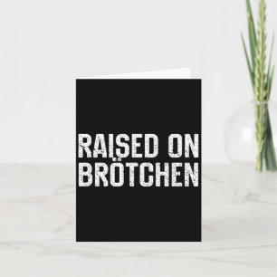 Raised On Brotchen German Bread Roll Funny Food Qu Card
