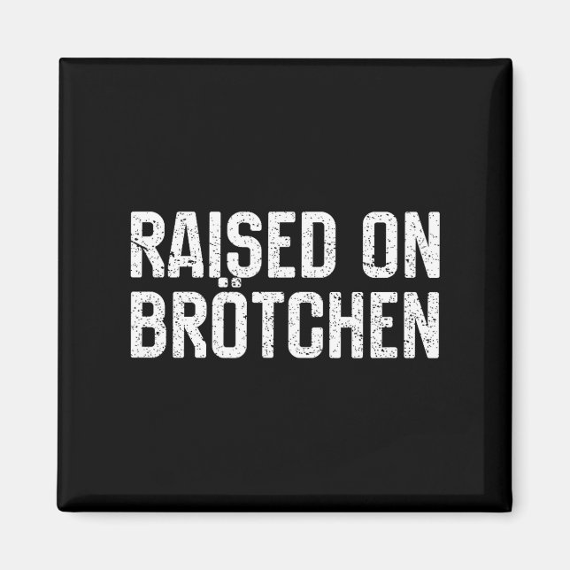 Raised On Brotchen German Bread Roll Funny Food Qu Magnet (Front)