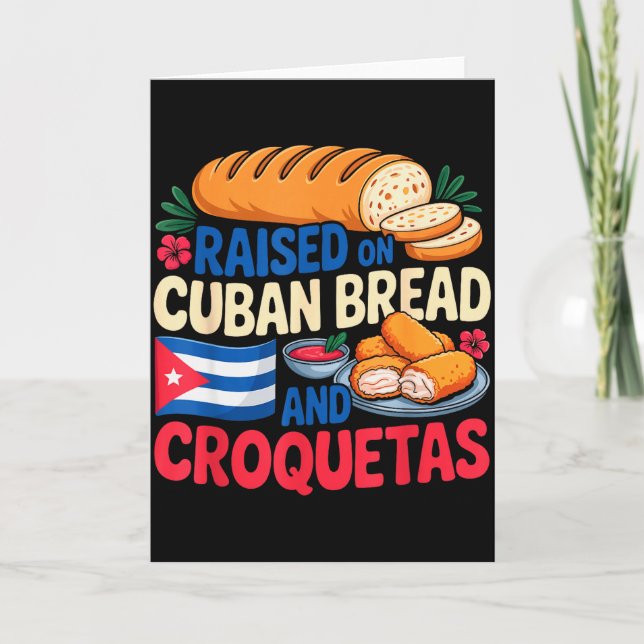 Raised On Cuban Bread And Croquetas Cuba Flag Cuba Card (Front)