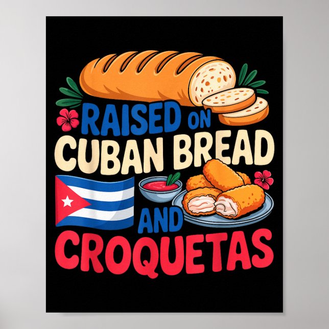 Raised On Cuban Bread And Croquetas Cuba Flag Cuba Poster (Front)
