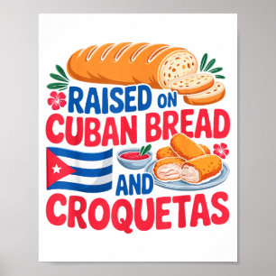 Raised On Cuban Bread And Croquetas Cuba Flag Cuba Poster