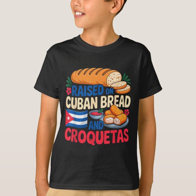 Raised On Cuban Bread And Croquetas Cuba Flag Cuba T-Shirt (Front)