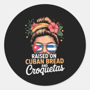 Raised On Cuban Bread And Croquetas Messy Bun Cuba Classic Round Sticker