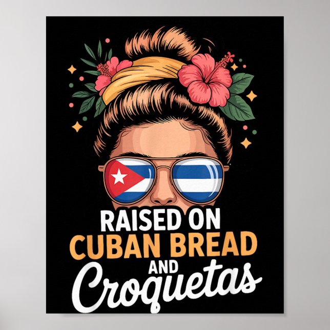 Raised On Cuban Bread And Croquetas Messy Bun Cuba Poster (Front)