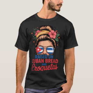 Raised On Cuban Bread And Croquetas Messy Bun Cuba T-Shirt