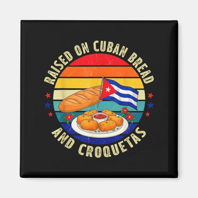 Raised On Cuban Bread And Croquetas Retro Latin He Magnet (Front)