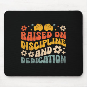 Raised On Discipline And Dedication Boxer Sports B Mouse Pad