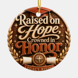 Raised on Hope Crowned in Honour Graduation Orname Ceramic Ornament