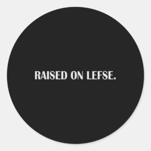 Raised On Lefse Fun Norwegian Food Family Vacation Classic Round Sticker