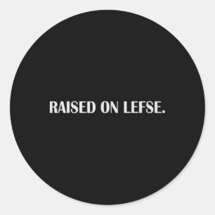 Raised On Lefse Fun Norwegian Food Family Vacation Classic Round Sticker