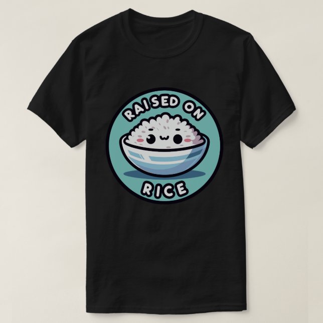 Raised on rice T-Shirt (Design Front)